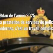 Bilan de l’année 2025 : La prestation de services de police modernes, c’est un travail complexe